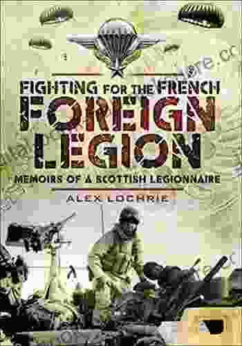 Fighting for the French Foreign Legion: Memoirs of a Scottish Legionnaire