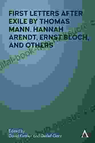 First Letters After Exile by Thomas Mann Hannah Arendt Ernst Bloch and Others