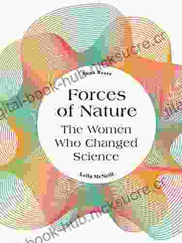 Forces Of Nature: The Women Who Changed Science