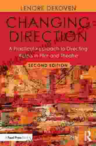 Changing Direction: A Practical Approach To Directing Actors In Film And Theatre: Foreword By Ang Lee