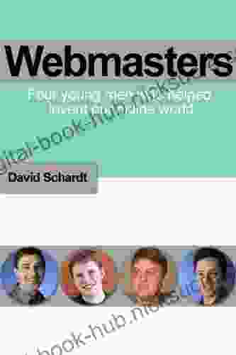 Webmasters: Four Young Men Who Helped Invent Our Online World