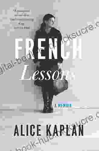 French Lessons: A Memoir Alice Kaplan