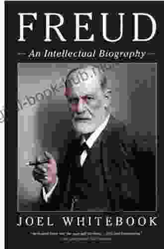 Freud: An Intellectual Biography Joel Whitebook