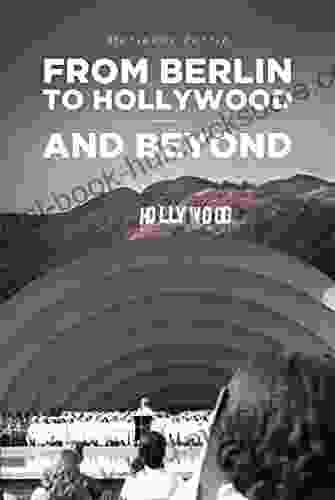 From Berlin To Hollywood And Beyond