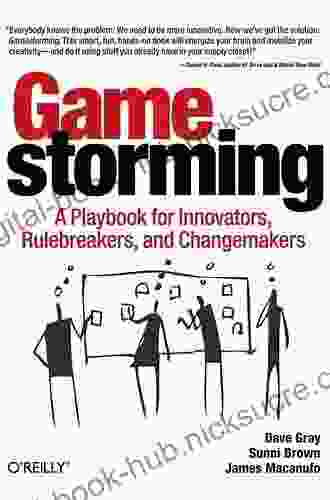 Gamestorming: A Playbook for Innovators Rulebreakers and Changemakers