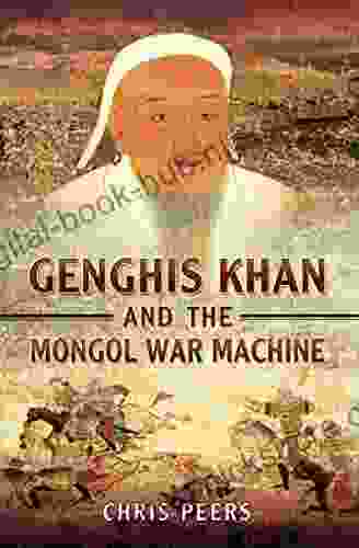 Genghis Khan and the Mongol War Machine