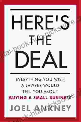 Here s The Deal: Everything You Wish a Lawyer Would Tell You About Buying a Small Business