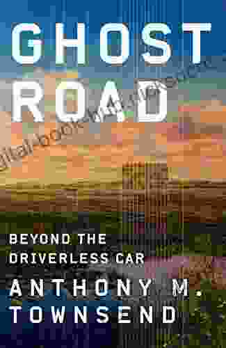 Ghost Road: Beyond The Driverless Car