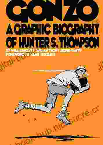 Gonzo: A Graphic Biography of Hunter S Thompson (Graphic Biography SelfMadeHero)