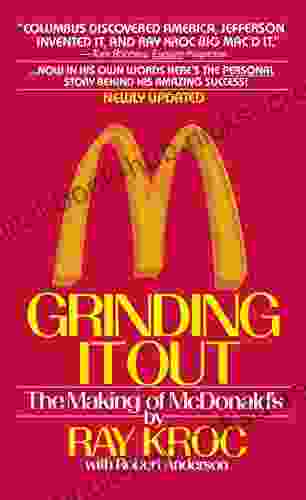 Grinding It Out: The Making of McDonald s