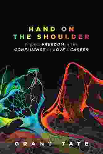 Hand on the Shoulder: Finding Freedom in the Confluence of Love and Career