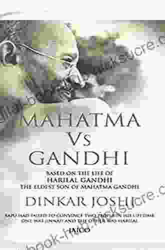 Mahatma Vs Gandhi: Based on the Life of Harilal Gandhi the Eldest Son of Mahatma Gandhi