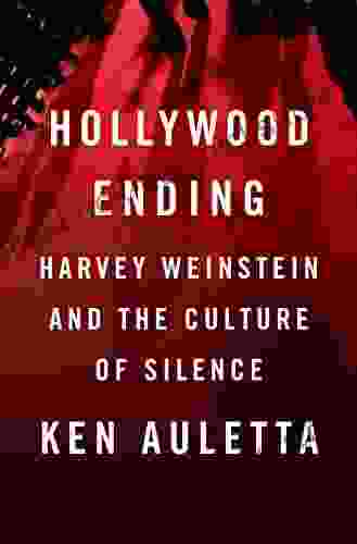 Hollywood Ending: Harvey Weinstein And The Culture Of Silence