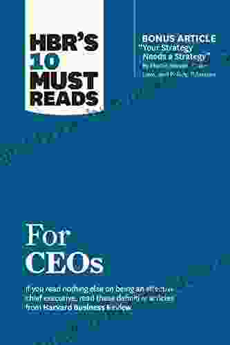 HBR S 10 Must Reads For CEOs (with Bonus Article Your Strategy Needs A Strategy By Martin Reeves Claire Love And Philipp Tillmanns) (HBR S 10 Must Reads)