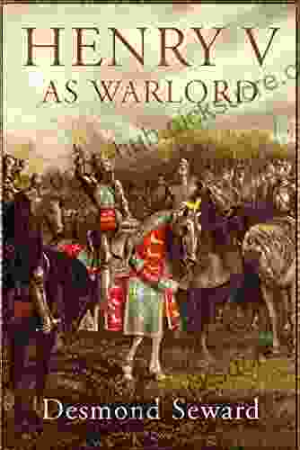 Henry V as Warlord Desmond Seward