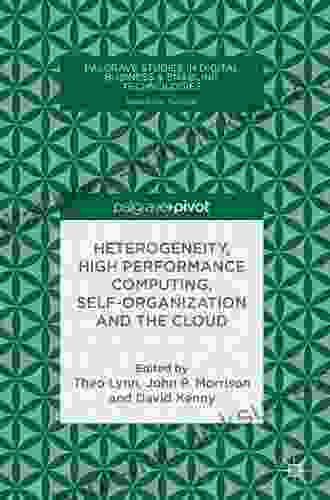 Heterogeneity High Performance Computing Self Organization And The Cloud (Palgrave Studies In Digital Business Enabling Technologies)