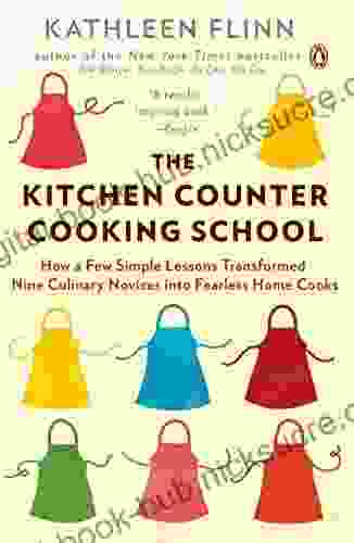 The Kitchen Counter Cooking School: How a Few Simple Lessons Transformed Nine Culinary Novices into Fearless Home Cooks