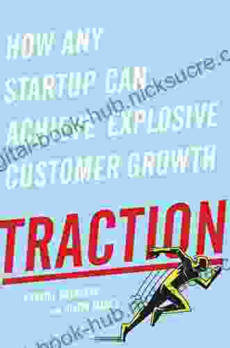 Traction: How Any Startup Can Achieve Explosive Customer Growth