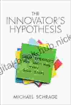 The Innovator s Hypothesis: How Cheap Experiments Are Worth More than Good Ideas