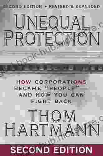 Unequal Protection: How Corporations Became People and How You Can Fight Back