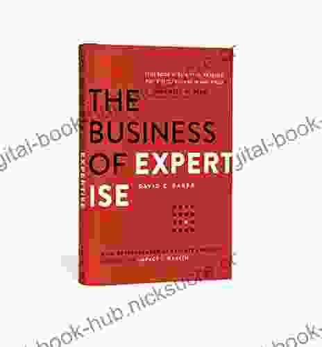 The Business Of Expertise: How Entrepreneurial Experts Convert Insight To Impact + Wealth