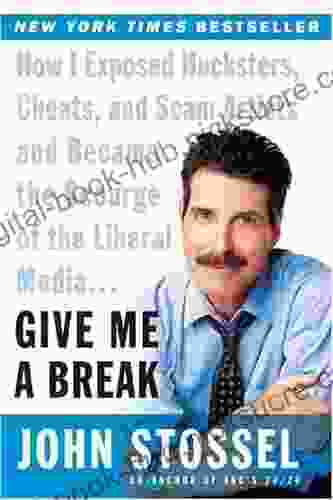 Give Me a Break: How I Exposed Hucksters Cheats and Scam Artists and Became the Scourge of the Liberal Media