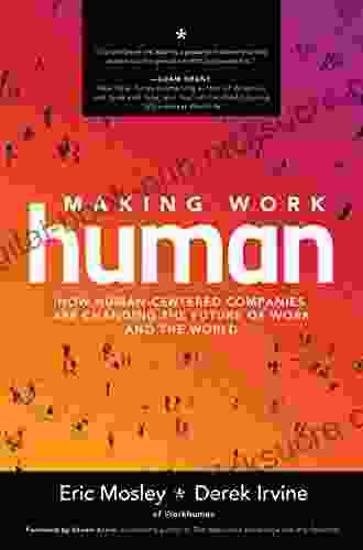 Making Work Human: How Human Centered Companies are Changing the Future of Work and the World