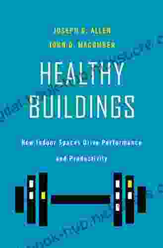 Healthy Buildings: How Indoor Spaces Drive Performance and Productivity