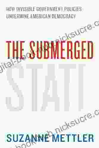 The Submerged State: How Invisible Government Policies Undermine American Democracy (Chicago Studies In American Politics)