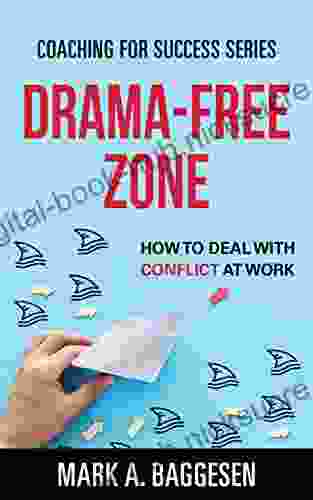 Drama Free Zone: How to Deal With Conflict at Work (Coaching for Success 2)