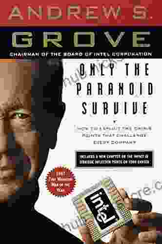 Only the Paranoid Survive: How to Exploit the Crisis Points That Challenge Every Company