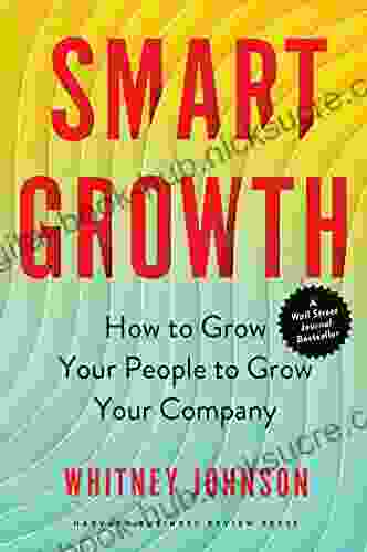 Smart Growth: How To Grow Your People To Grow Your Company