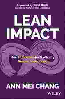 Lean Impact: How to Innovate for Radically Greater Social Good