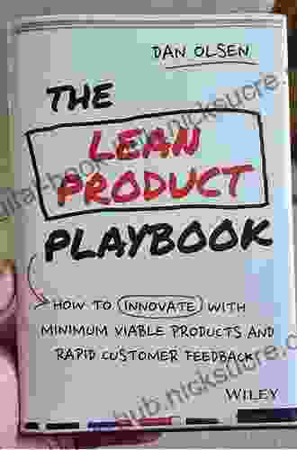 The Lean Product Playbook: How To Innovate With Minimum Viable Products And Rapid Customer Feedback