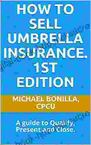 How to Sell Umbrella Insurance : A guide to Qualify Present and Close