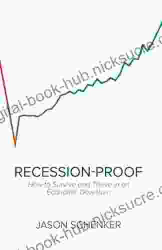 Recession Proof: How To Survive And Thrive In An Economic Downturn