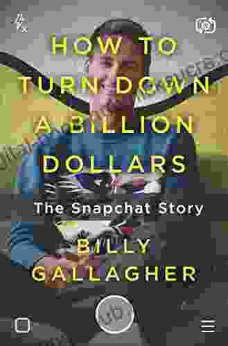 How To Turn Down A Billion Dollars: The Snapchat Story