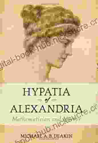 Hypatia Of Alexandria: Mathematician And Martyr