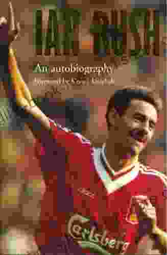 Ian Rush An Autobiography With Ken Gorman