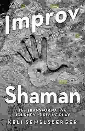 Improv Shaman: The Transformative Journey Of Divine Play