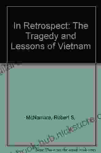 In Retrospect: The Tragedy and Lessons of Vietnam