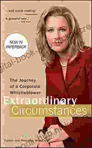 Extraordinary Circumstances: The Journey Of A Corporate Whistleblower