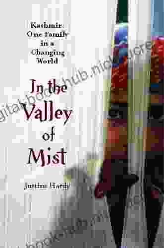 In the Valley of Mist: Kashmir: One Family In A Changing World