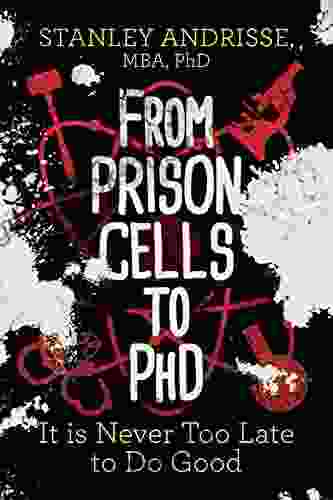 From Prison Cells To PhD: It Is Never Too Late To Do Good