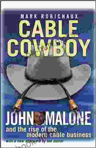 Cable Cowboy: John Malone And The Rise Of The Modern Cable Business