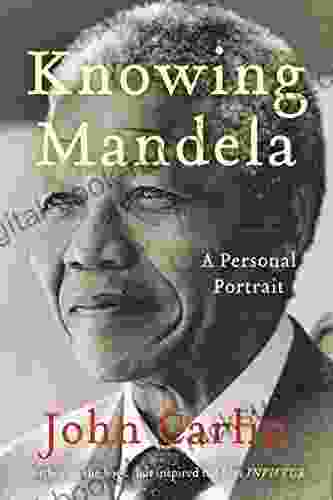 Knowing Mandela: A Personal Portrait