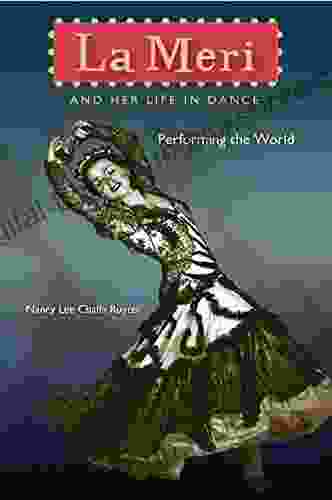 La Meri and Her Life in Dance: Performing the World