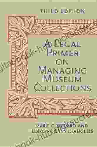 A Legal Primer On Managing Museum Collections Third Edition