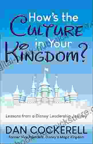 How S The Culture In Your Kingdom?: Lessons From A Disney Leadership Journey