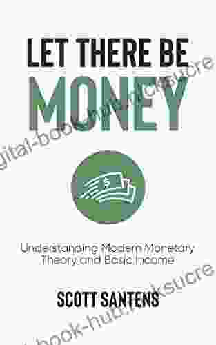 Let There Be Money: Understanding Modern Monetary Theory and Basic Income